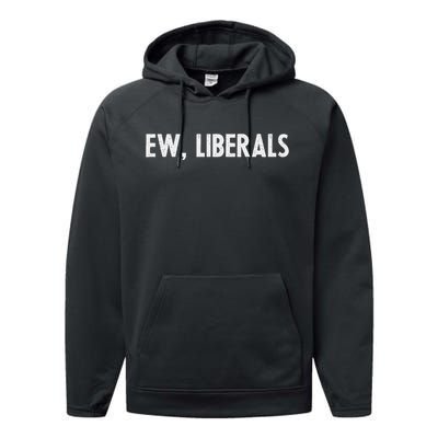 Pro Republican Conservative Gift Ew Liberals Anti Liberal Performance Fleece Hoodie