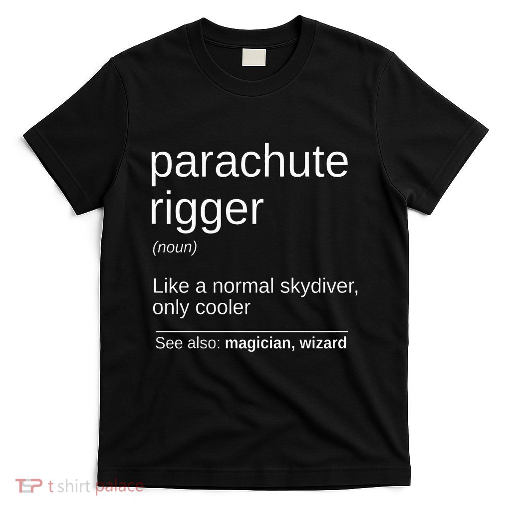 Parachute Rigger Definition Design Skydiving Packer T-Shirt