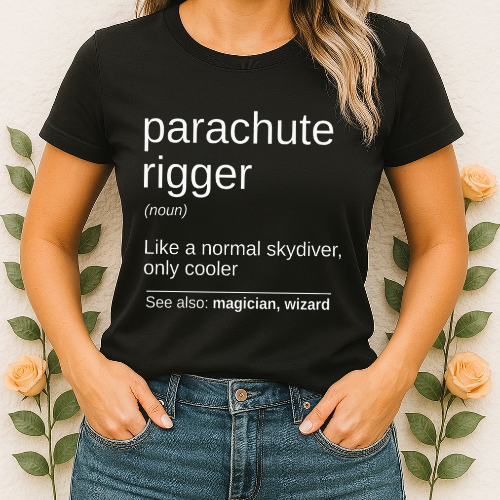 Parachute Rigger Definition Design Skydiving Packer Womens T-Shirt