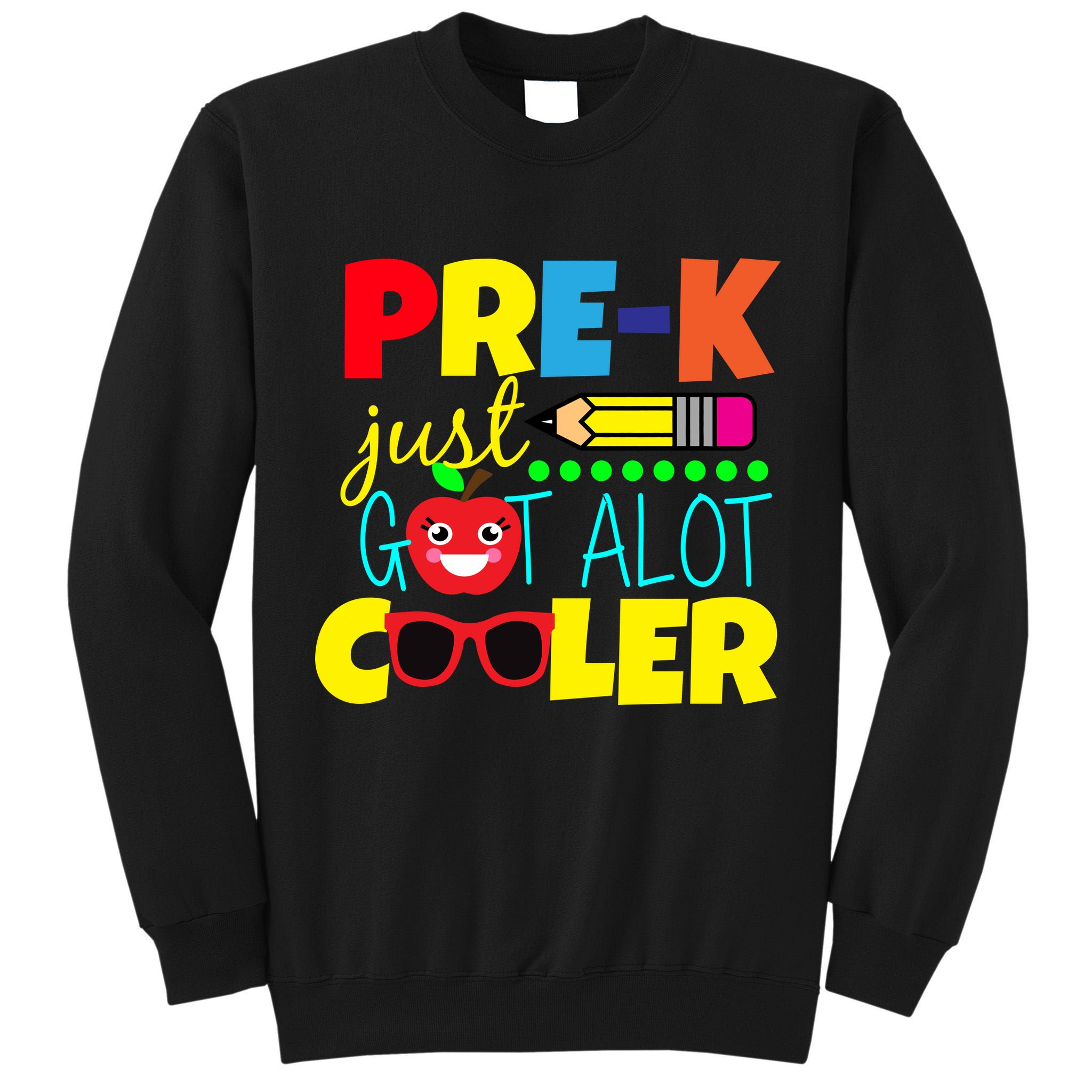Pre-K Just Got A Lot Cooler Tall Sweatshirt