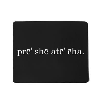 Pre She Ate Cha Presheatecha Mousepad