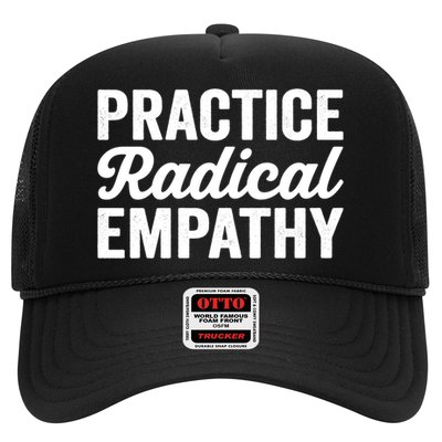 Practice Radical Empathy Equality Feminist Equal Rights Gift Trucker Hat