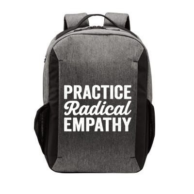 Practice Radical Empathy Equality Feminist Equal Rights Gift Vector Backpack