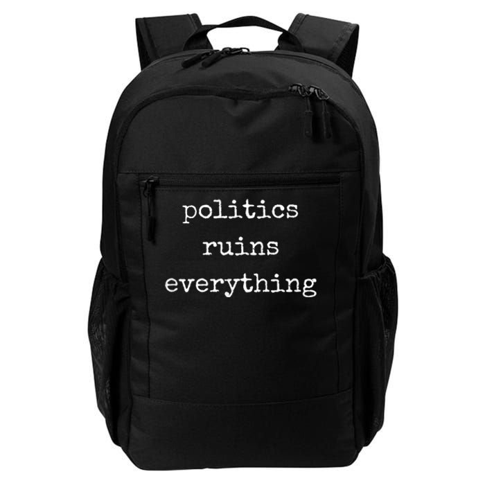 Politics Ruins Everything Funny Political Humor Daily Commute Backpack