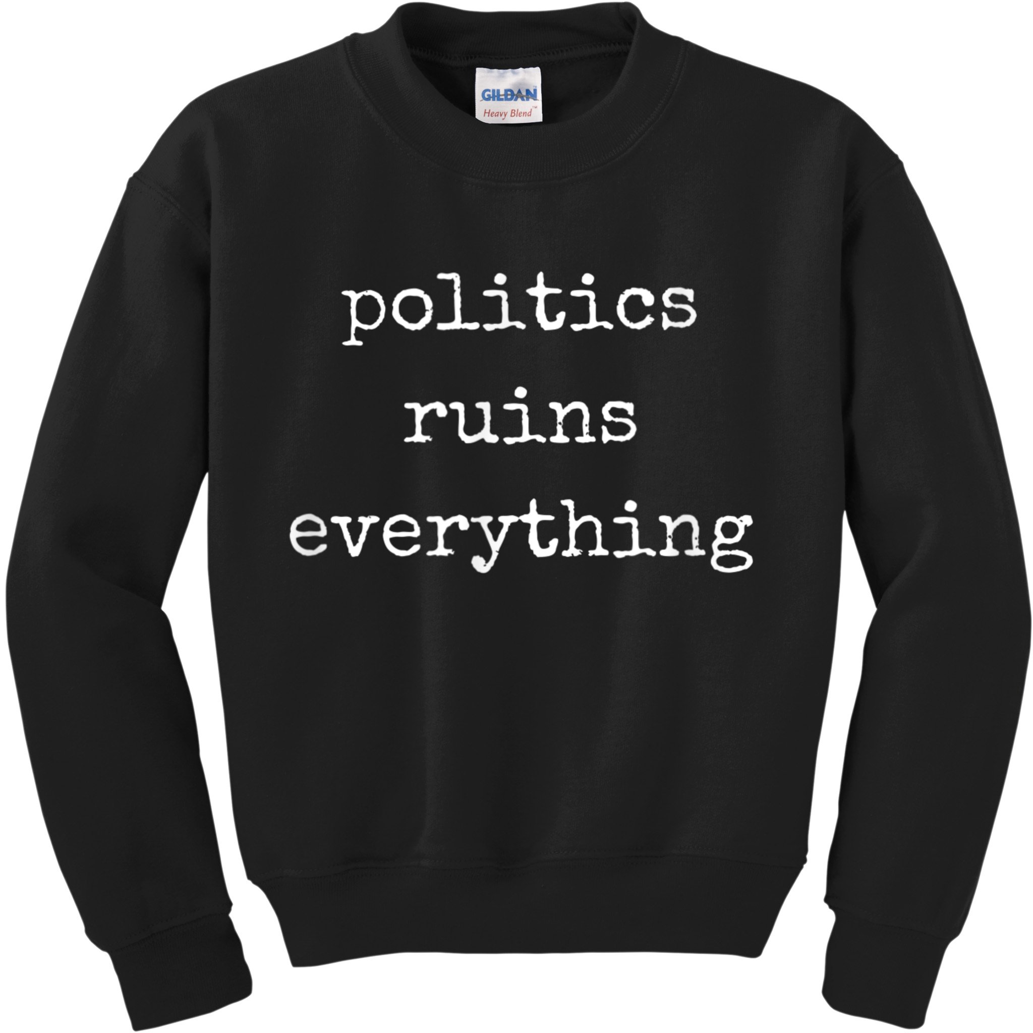 Politics Ruins Everything Funny Political Humor Kids Sweatshirt