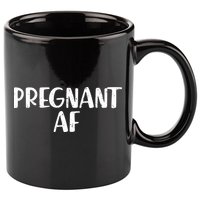 Pregnant AF 11oz C Handle Ceramic Mug