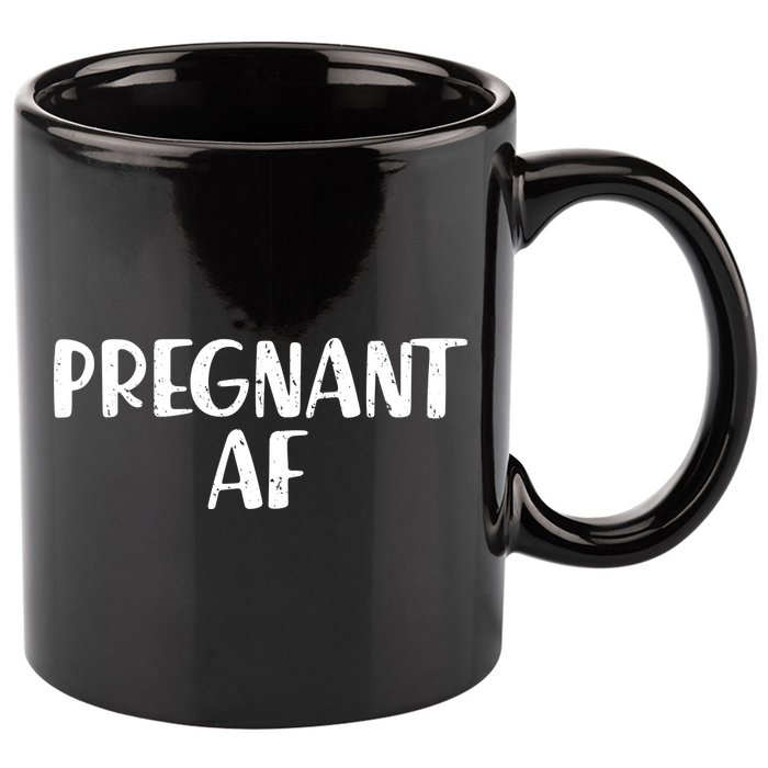 Pregnant AF 11oz C Handle Ceramic Mug