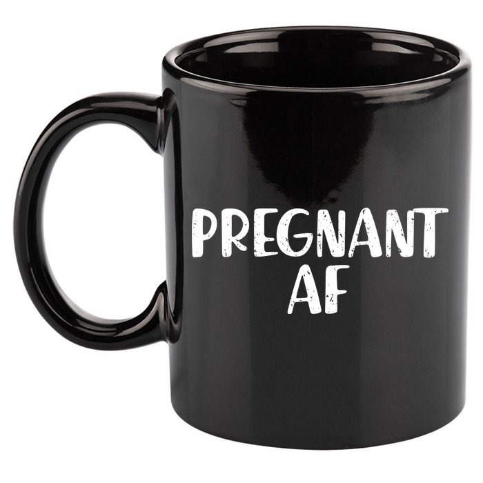 Pregnant AF 11oz C Handle Ceramic Mug