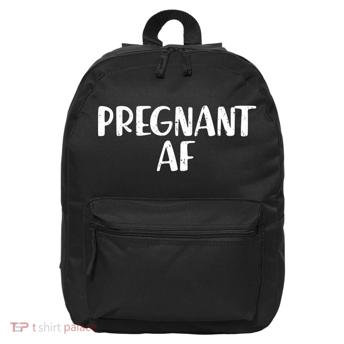 Pregnant AF 16 in Basic Backpack