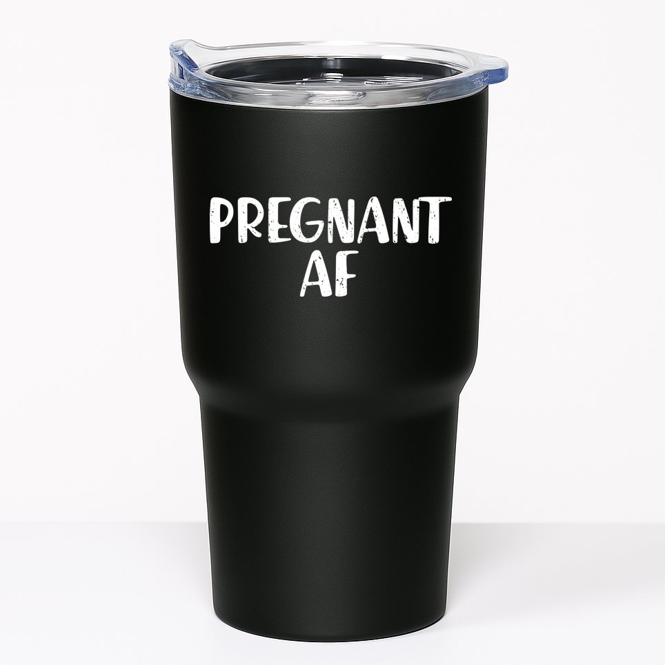 Pregnant AF Tumbler