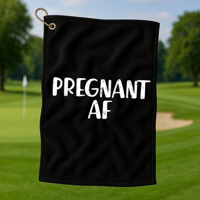 Pregnant AF Golf Towel