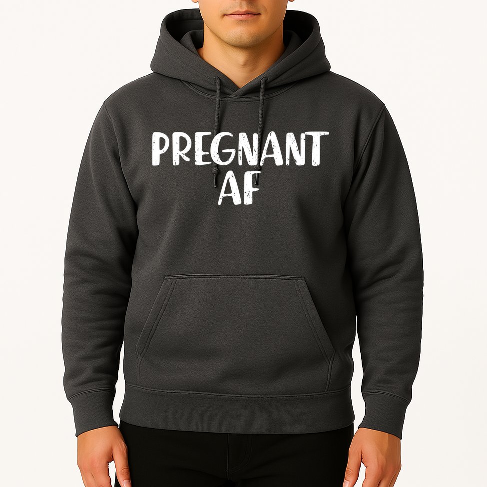 Pregnant AF Hoodie