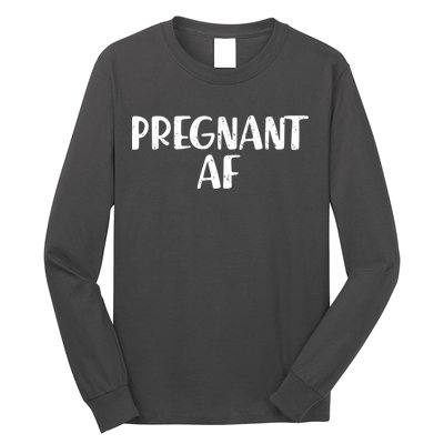Pregnant AF Long Sleeve Shirt