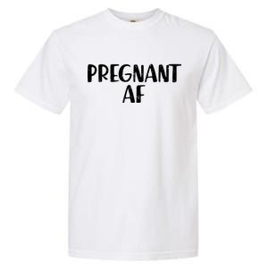 Pregnant AF Garment-Dyed Heavyweight T-Shirt