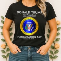 President Donald J. Trump Inauguration Day 2017 Womens T-Shirt