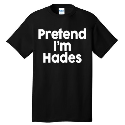 Pretend I'm Hades Tall T-Shirt