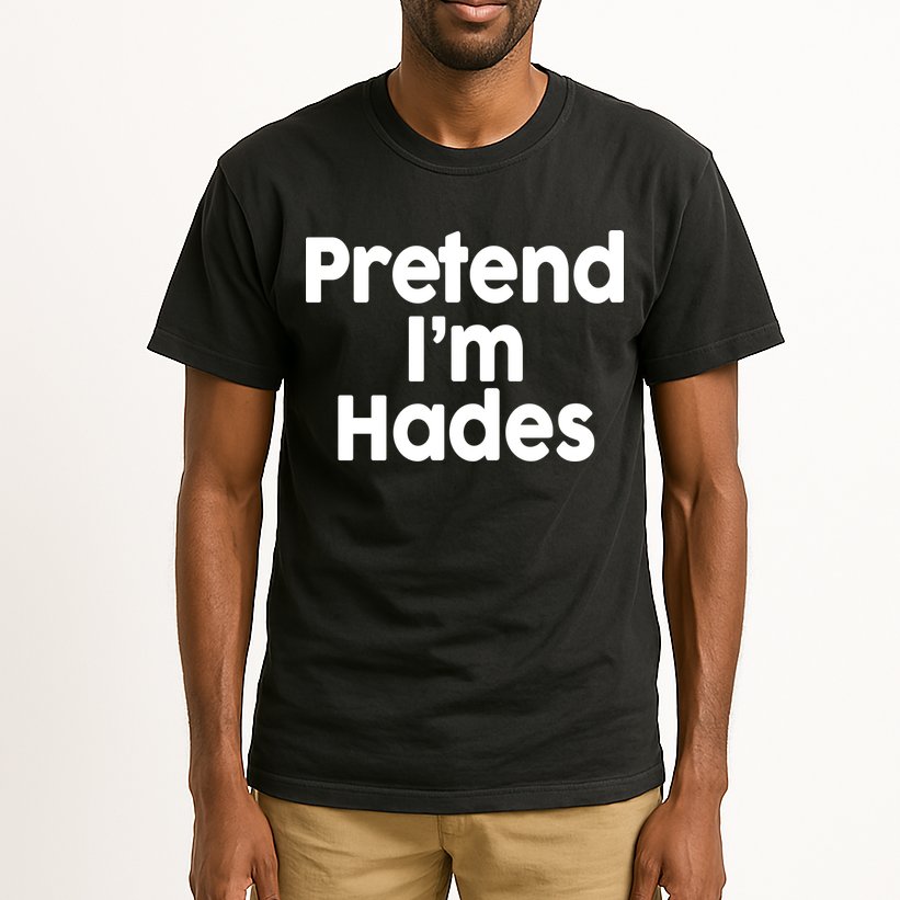 Pretend I'm Hades Tall T-Shirt