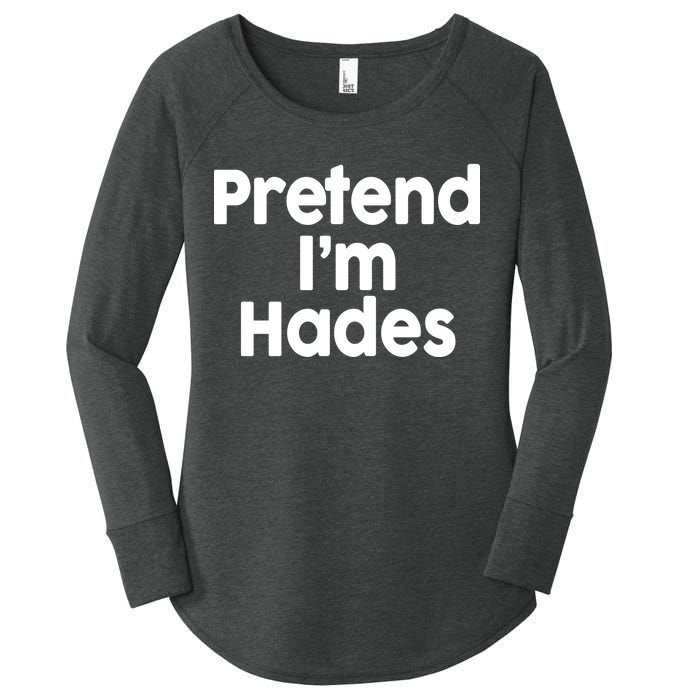 Pretend I'm Hades Women's Perfect Tri Tunic Long Sleeve Shirt