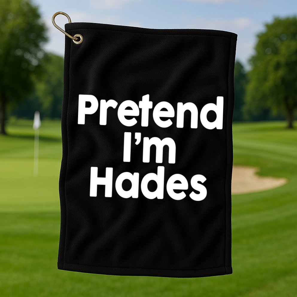 Pretend I'm Hades Golf Towel