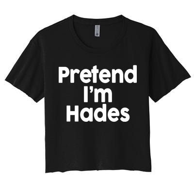 Pretend I'm Hades Women's Crop Top Tee