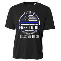 Police Retired Free To Do Whatever My Wife Tells Me To Do La Cooling Performance Crew T-Shirt