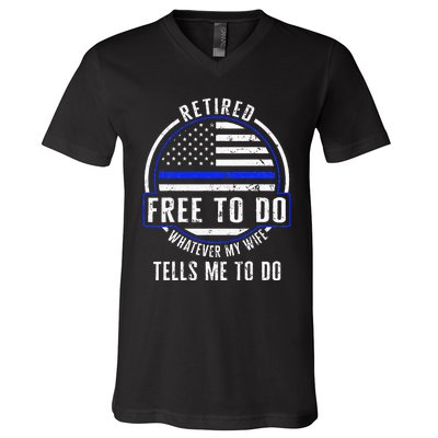 Police Retired Free To Do Whatever My Wife Tells Me To Do La V-Neck T-Shirt