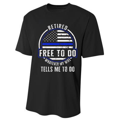 Police Retired Free To Do Whatever My Wife Tells Me To Do La Performance Sprint T-Shirt