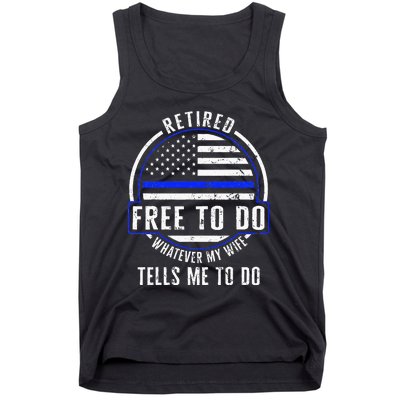 Police Retired Free To Do Whatever My Wife Tells Me To Do La Tank Top