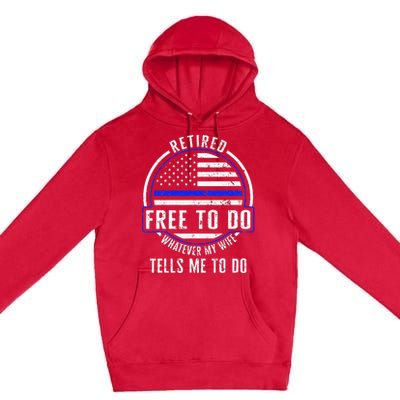 Police Retired Free To Do Whatever My Wife Tells Me To Do La Premium Pullover Hoodie