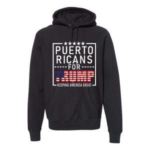 Puerto Ricans For Trump Conservative Gift 2024 Re Election Premium Hoodie