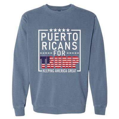 Puerto Ricans For Trump Conservative Gift 2024 Re Election Garment-Dyed Sweatshirt