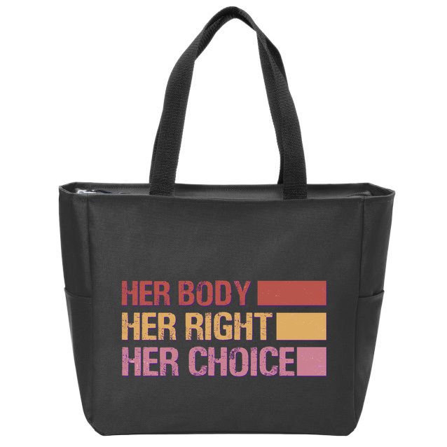 Pro Roe Her Body Her Right Her Choice Zip Tote Bag