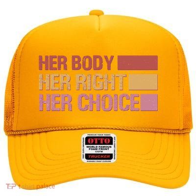 Pro Roe Her Body Her Right Her Choice High Crown Mesh Back Trucker Hat
