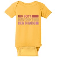 Pro Roe Her Body Her Right Her Choice Baby Bodysuit
