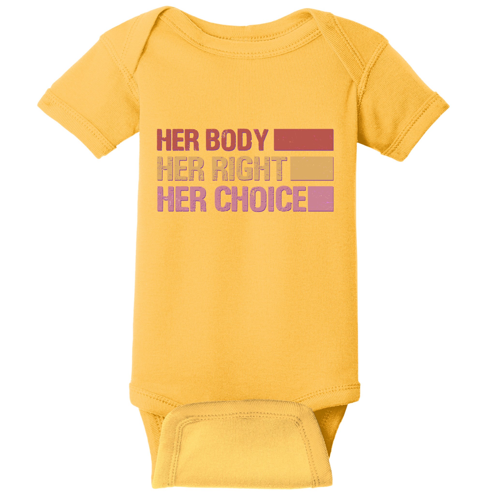 Pro Roe Her Body Her Right Her Choice Baby Bodysuit