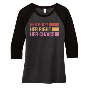 Pro Roe Her Body Her Right Her Choice Women's Tri-Blend 3/4-Sleeve Raglan Shirt