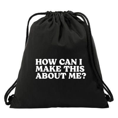 Pump Rules How Can I Make This About Me Drawstring Bag