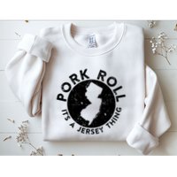 Pork Roll Ham Its A New Jersey Thing State Nj Foodie Sweatshirt