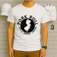 Pork Roll Ham Its A New Jersey Thing State Nj Foodie T-Shirt