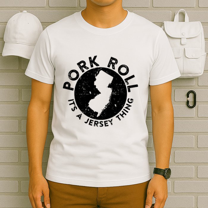 Pork Roll Ham Its A New Jersey Thing State Nj Foodie T-Shirt