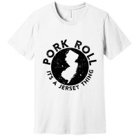 Pork Roll Ham Its A New Jersey Thing State Nj Foodie Premium T-Shirt