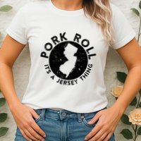 Pork Roll Ham Its A New Jersey Thing State Nj Foodie Womens T-Shirt