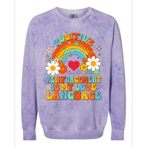 Positive Reinforcet Is My Love Language Behavior Analyst Gift Colorblast Crewneck Sweatshirt