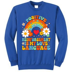 Positive Reinforcet Is My Love Language Behavior Analyst Gift Sweatshirt