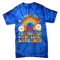 Positive Reinforcet Is My Love Language Behavior Analyst Gift Tie-Dye T-Shirt