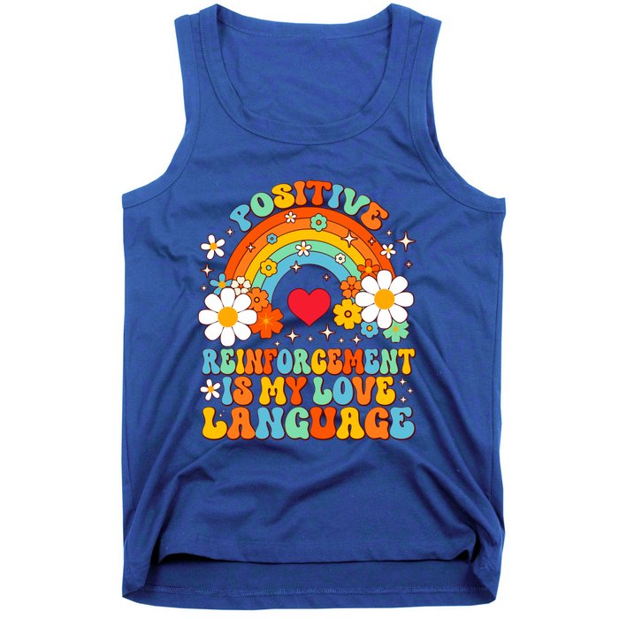 Positive Reinforcet Is My Love Language Behavior Analyst Gift Tank Top