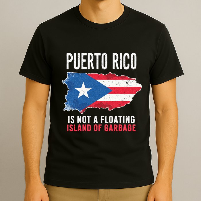 Puerto Rico Is Not A Floating Island Of Garbage T-Shirt