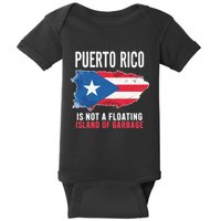Puerto Rico Is Not A Floating Island Of Garbage Baby Bodysuit