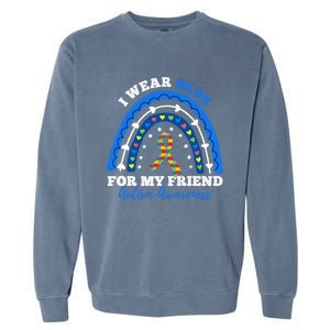 Puzzle Rainbow I Wear Blue For Friend Autism Awareness Month Gift Garment-Dyed Sweatshirt