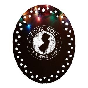 Pork Roll ItS A New Jersey Thing Nj New Jersey Garden State Ceramic Oval Ornament